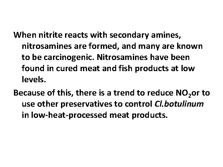 When nitrite reacts with secondary amines, nitrosamines are formed, and many are known to