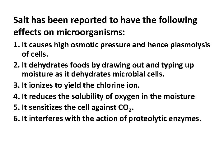 Salt has been reported to have the following effects on microorganisms: 1. It causes