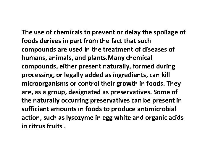 The use of chemicals to prevent or delay the spoilage of foods derives in