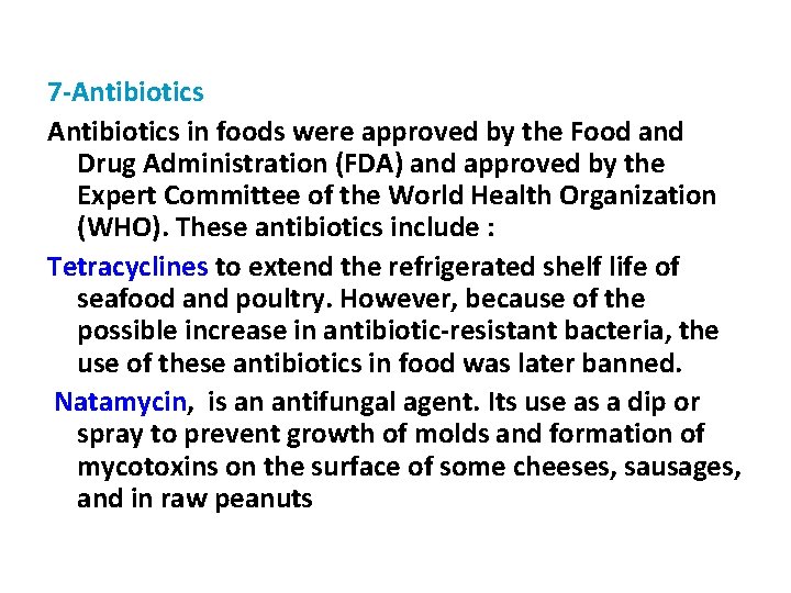 7 -Antibiotics in foods were approved by the Food and Drug Administration (FDA) and