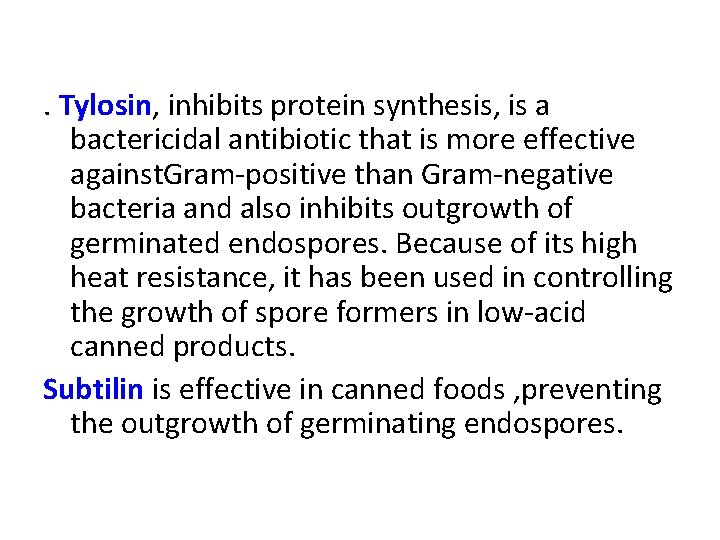 . Tylosin, inhibits protein synthesis, is a bactericidal antibiotic that is more effective against.