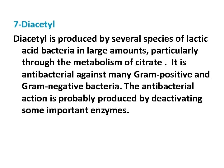 7 -Diacetyl is produced by several species of lactic acid bacteria in large amounts,