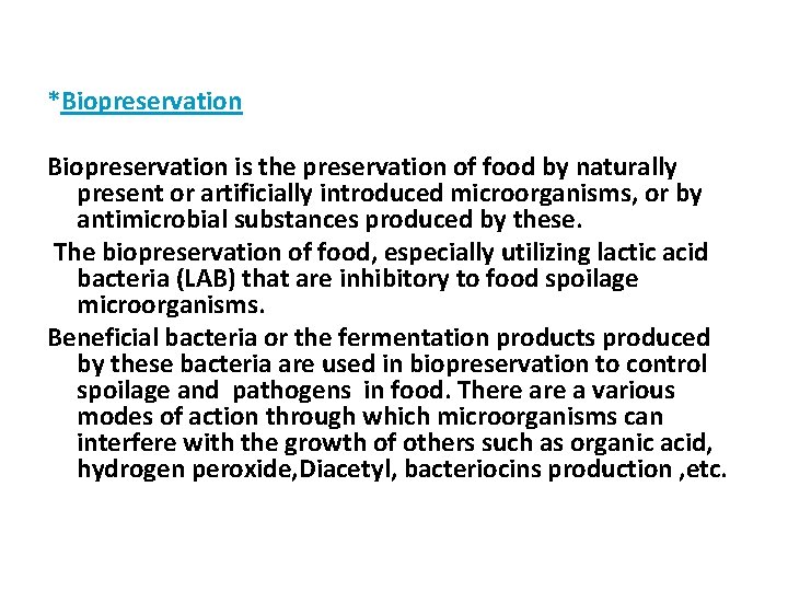 *Biopreservation is the preservation of food by naturally present or artificially introduced microorganisms, or