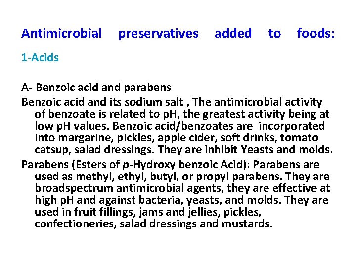 Antimicrobial preservatives added to foods: 1 -Acids A- Benzoic acid and parabens Benzoic acid