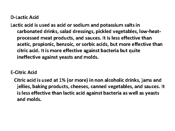D-Lactic Acid Lactic acid is used as acid or sodium and potassium salts in