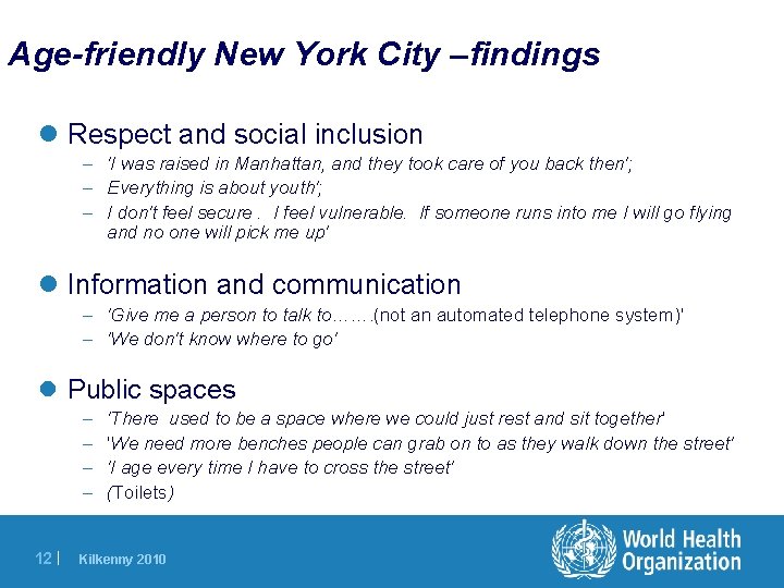 Age-friendly New York City –findings l Respect and social inclusion – 'I was raised