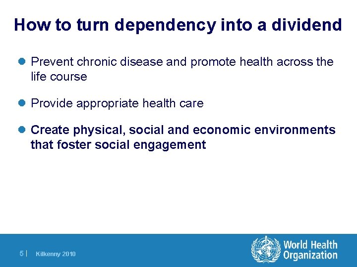 How to turn dependency into a dividend l Prevent chronic disease and promote health