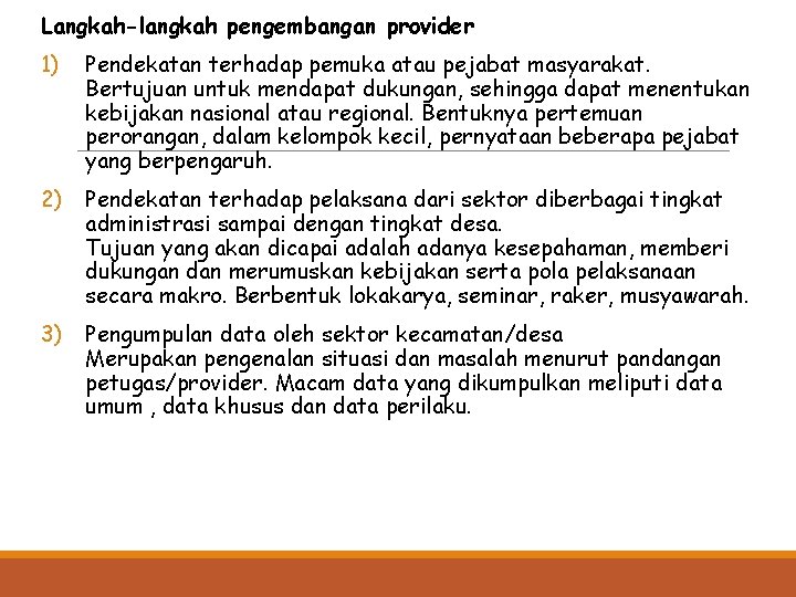 Langkah-langkah pengembangan provider 1) Pendekatan terhadap pemuka atau pejabat masyarakat. Bertujuan untuk mendapat dukungan,