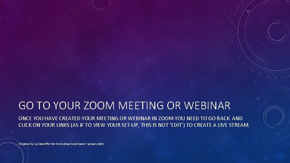 GO TO YOUR ZOOM MEETING OR WEBINAR ONCE YOU HAVE CREATED YOUR MEETING OR