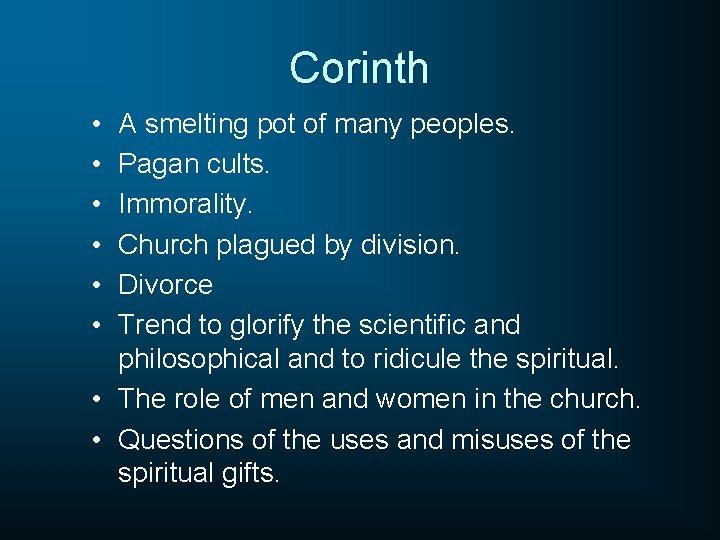 Corinth • • • A smelting pot of many peoples. Pagan cults. Immorality. Church