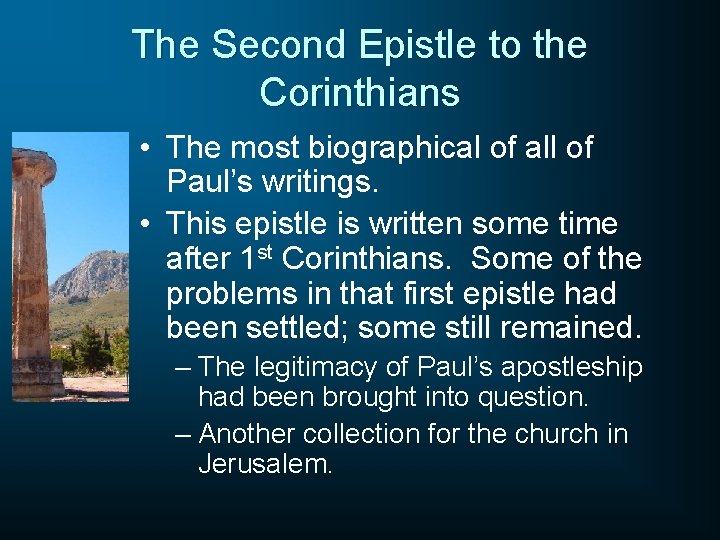The Second Epistle to the Corinthians • The most biographical of all of Paul’s
