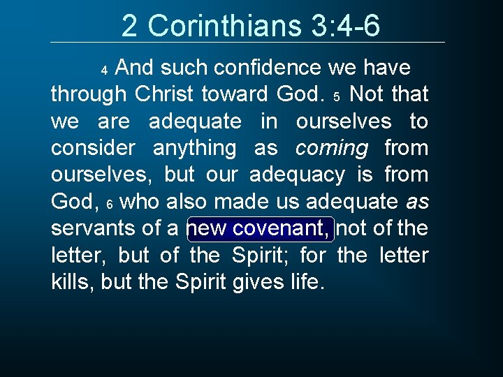 2 Corinthians 3: 4 -6 And such confidence we have through Christ toward God.