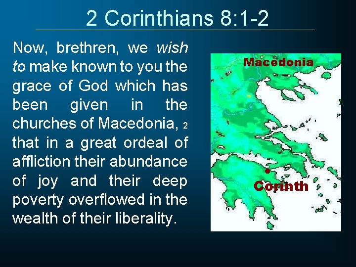 2 Corinthians 8: 1 -2 Now, brethren, we wish to make known to you