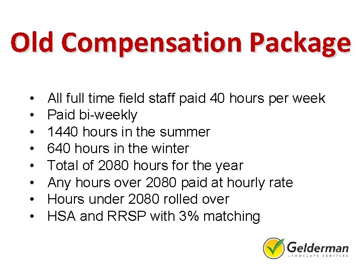 Old Compensation Package • • All full time field staff paid 40 hours per