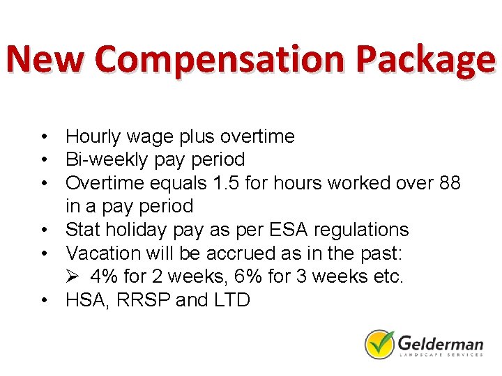 New Compensation Package • Hourly wage plus overtime • Bi-weekly pay period • Overtime