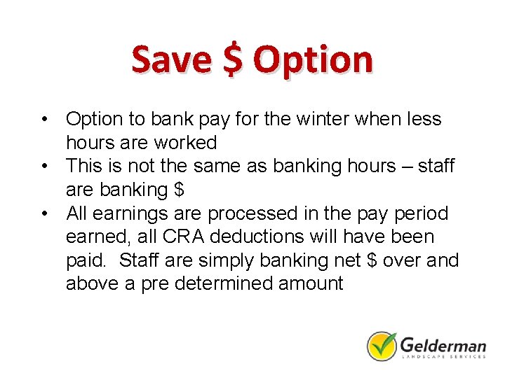 Save $ Option • Option to bank pay for the winter when less hours