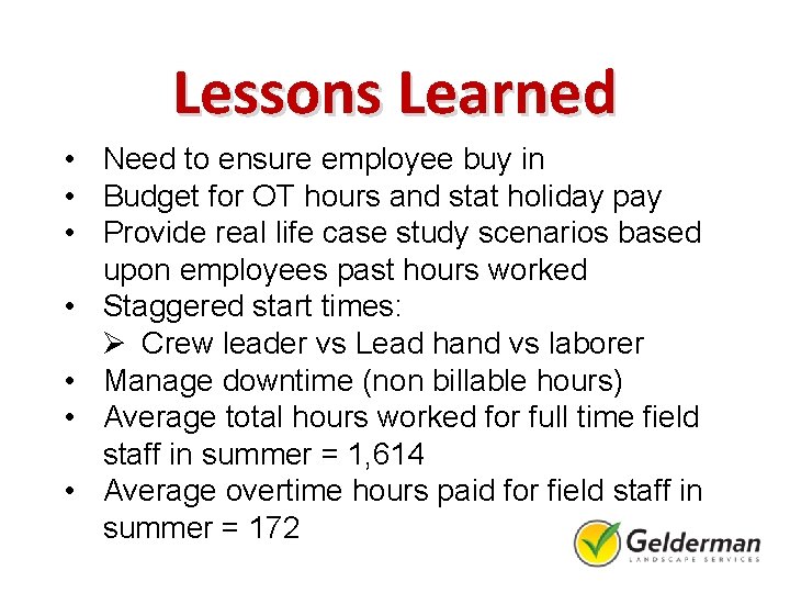 Lessons Learned • Need to ensure employee buy in • Budget for OT hours