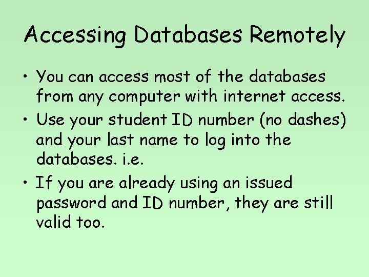 Accessing Databases Remotely • You can access most of the databases from any computer