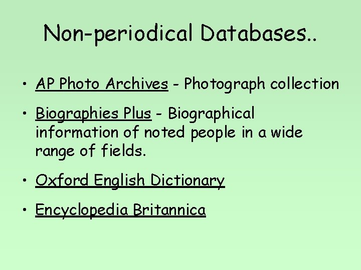 Non-periodical Databases. . • AP Photo Archives - Photograph collection • Biographies Plus -