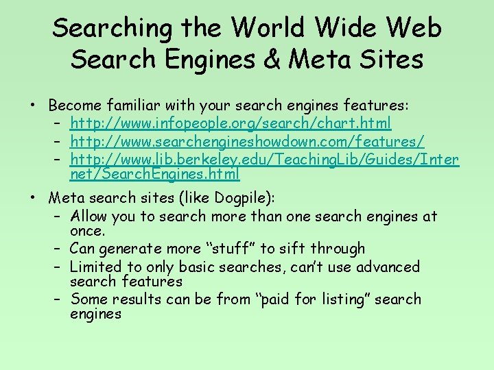 Searching the World Wide Web Search Engines & Meta Sites • Become familiar with