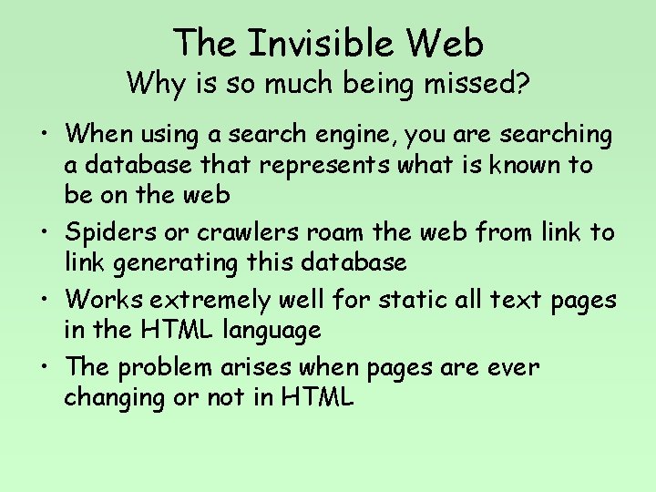 The Invisible Web Why is so much being missed? • When using a search