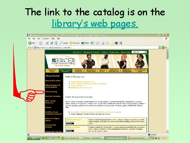 The link to the catalog is on the library’s web pages. 