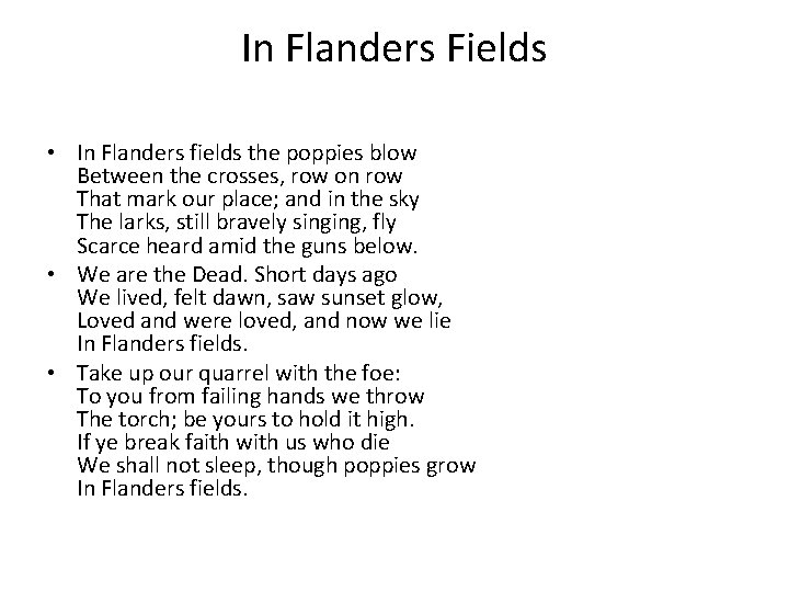 In Flanders Fields • In Flanders fields the poppies blow Between the crosses, row