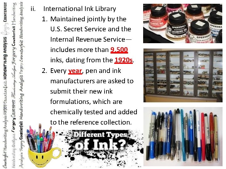 ii. International Ink Library 1. Maintained jointly by the U. S. Secret Service and