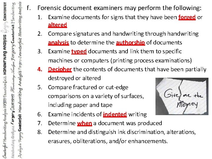 f. Forensic document examiners may perform the following: 1. Examine documents for signs that