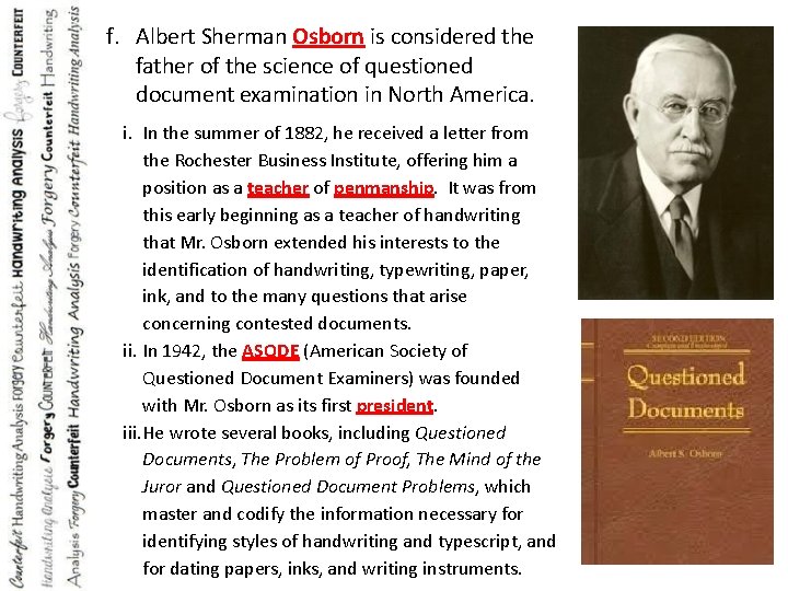 f. Albert Sherman Osborn is considered the father of the science of questioned document