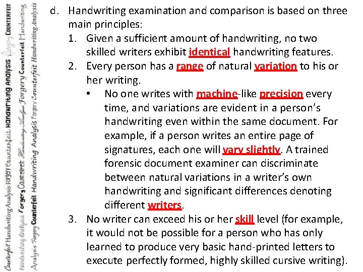 d. Handwriting examination and comparison is based on three main principles: 1. Given a