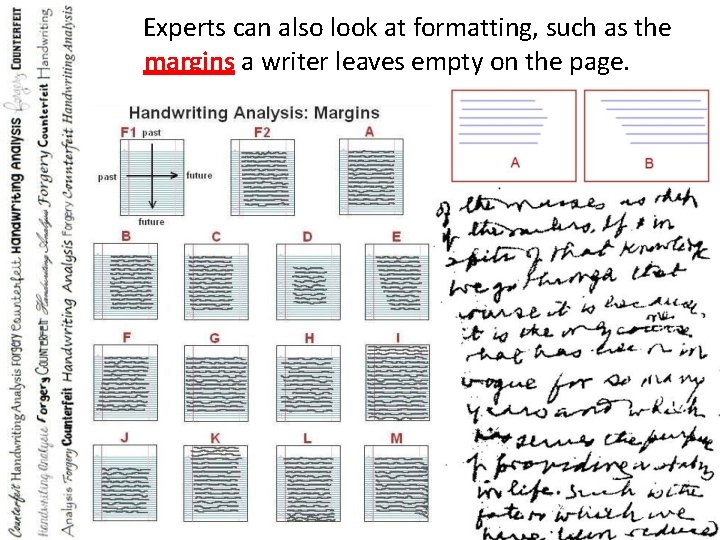 Experts can also look at formatting, such as the margins a writer leaves empty