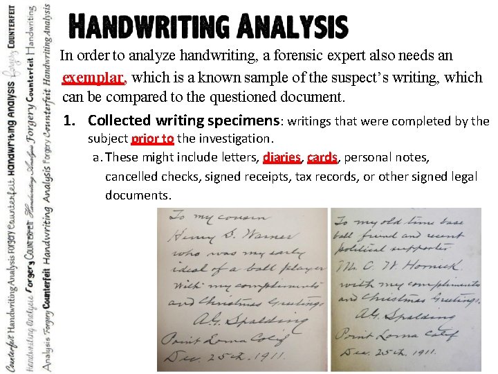 In order to analyze handwriting, a forensic expert also needs an exemplar, which is