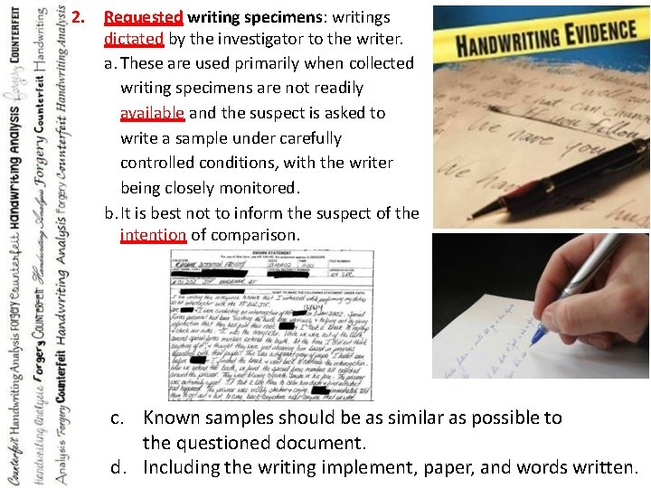 2. Requested writing specimens: writings dictated by the investigator to the writer. a. These