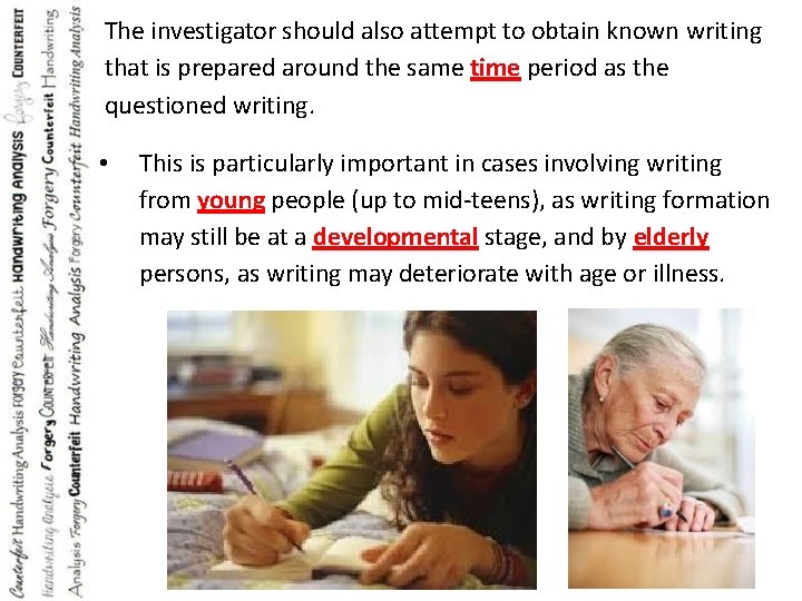 The investigator should also attempt to obtain known writing that is prepared around the
