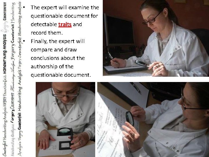  • The expert will examine the questionable document for detectable traits and record