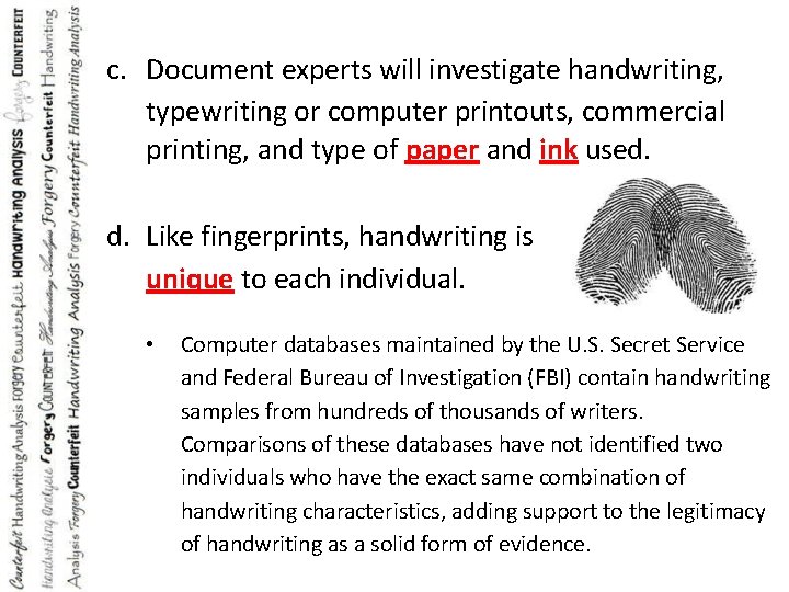 c. Document experts will investigate handwriting, typewriting or computer printouts, commercial printing, and type