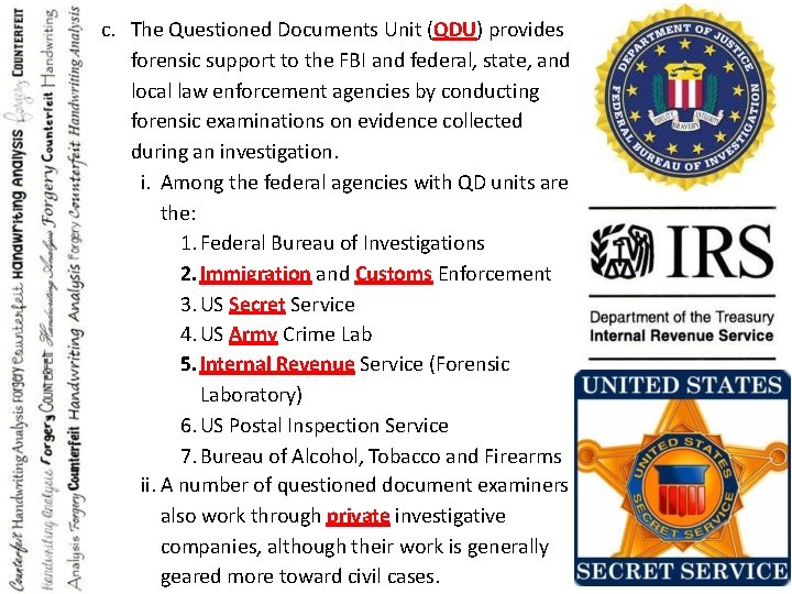 c. The Questioned Documents Unit (QDU) provides forensic support to the FBI and federal,