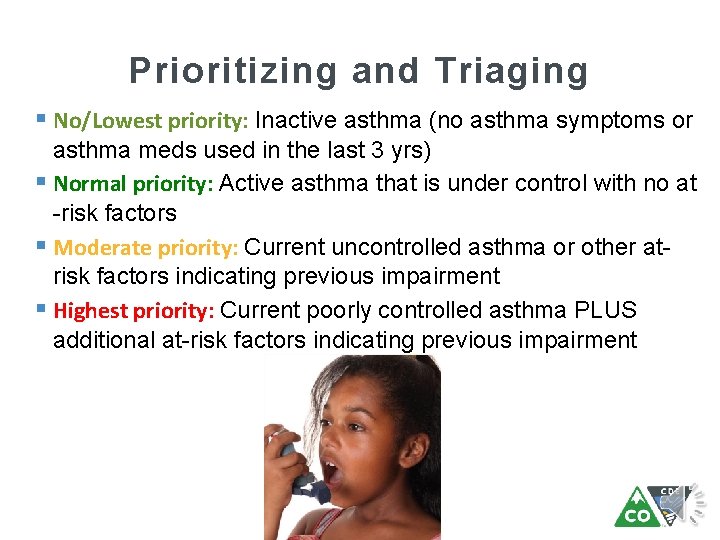 Prioritizing and Triaging § No/Lowest priority: Inactive asthma (no asthma symptoms or asthma meds