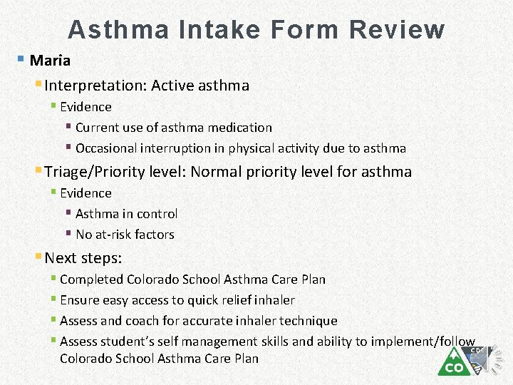 Asthma Intake Form Review § Maria § Interpretation: Active asthma § Evidence § Current