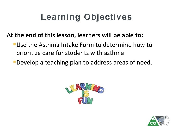 Learning Objectives At the end of this lesson, learners will be able to: §Use