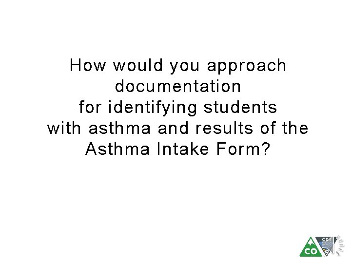 How would you approach documentation for identifying students with asthma and results of the