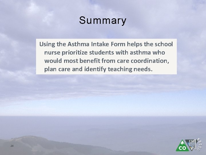 Summary Using the Asthma Intake Form helps the school nurse prioritize students with asthma