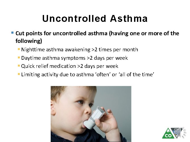 Uncontrolled Asthma § Cut points for uncontrolled asthma (having one or more of the