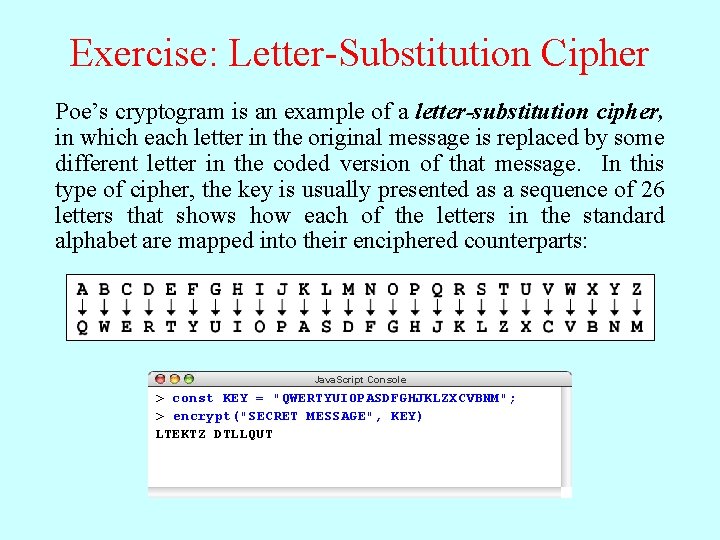 Exercise: Letter-Substitution Cipher Poe’s cryptogram is an example of a letter-substitution cipher, in which