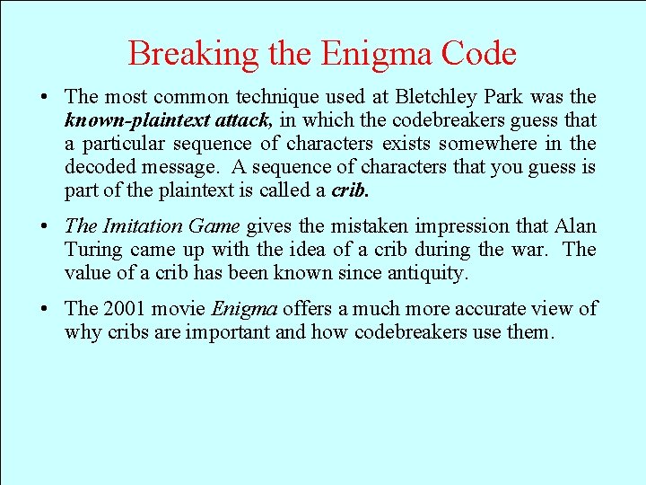 Breaking the Enigma Code • The most common technique used at Bletchley Park was