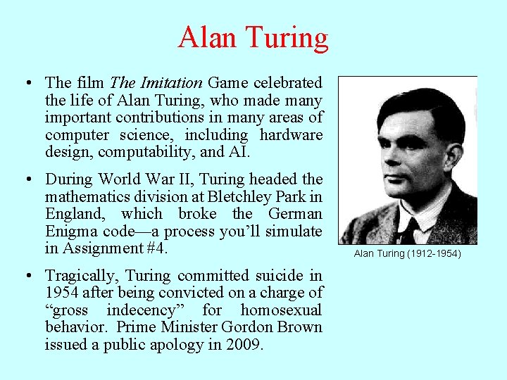 Alan Turing • The film The Imitation Game celebrated the life of Alan Turing,