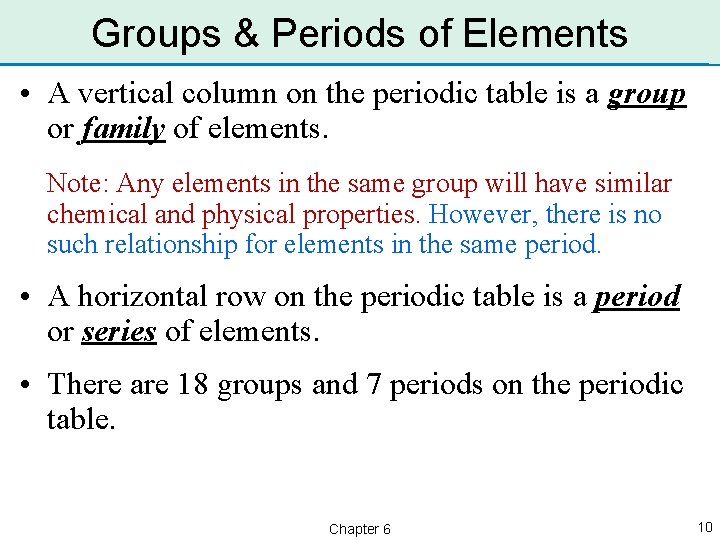 Groups & Periods of Elements • A vertical column on the periodic table is