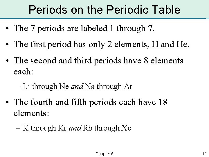 Periods on the Periodic Table • The 7 periods are labeled 1 through 7.