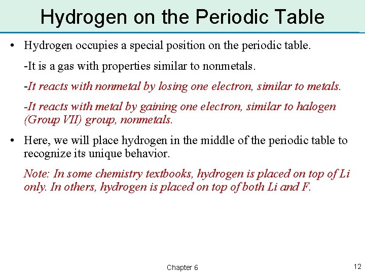 Hydrogen on the Periodic Table • Hydrogen occupies a special position on the periodic